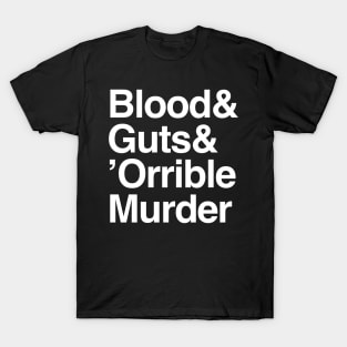 Blood & Guts & ’Orrible Murder T-Shirt